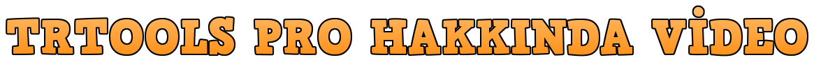TRTOOLS PRO HAKKINDA VİDEO.png TRTOOLS PRO HAKKINDA VİDEO.png